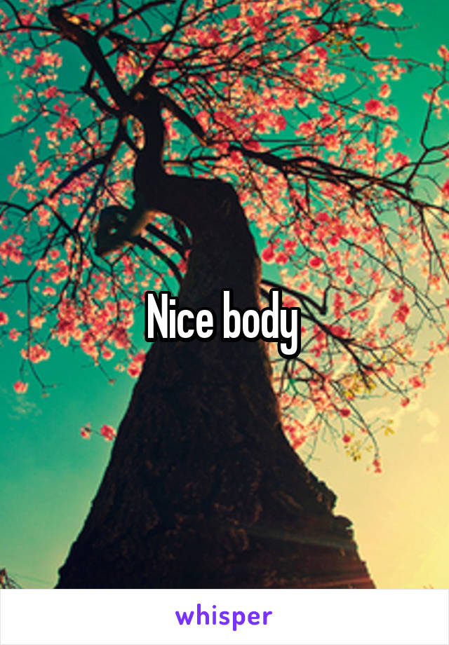 Nice body 