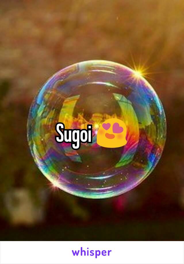 Sugoi 😍