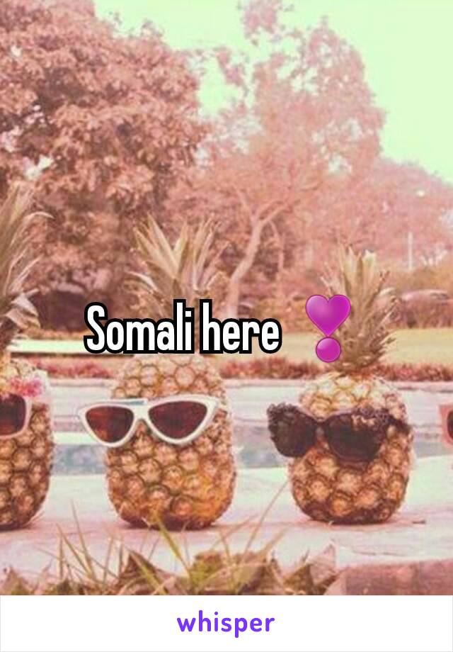 Somali here ❣