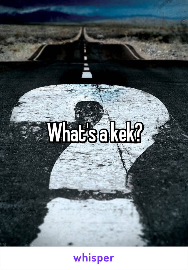 What's a kek?