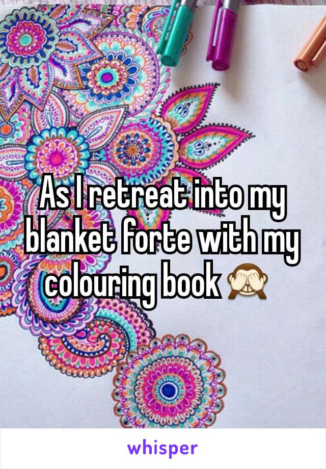 As I retreat into my blanket forte with my colouring book🙈 