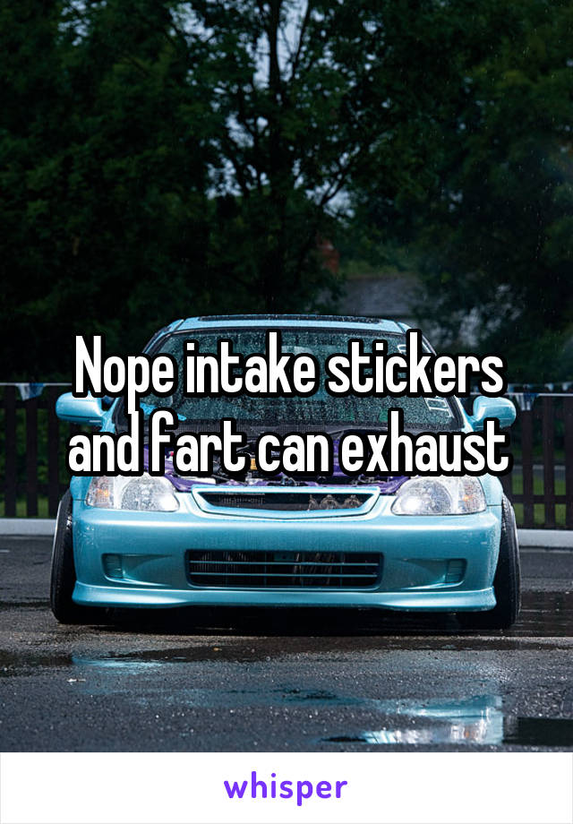 Nope intake stickers and fart can exhaust