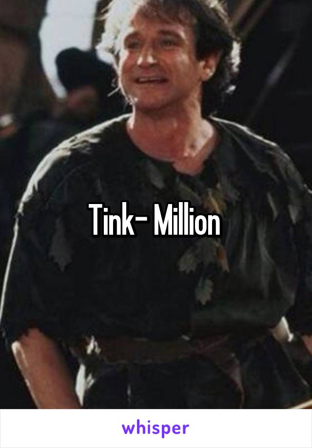 Tink- Million 