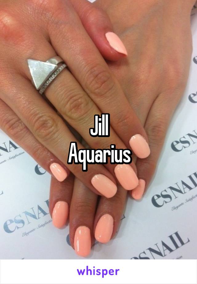 Jill
Aquarius