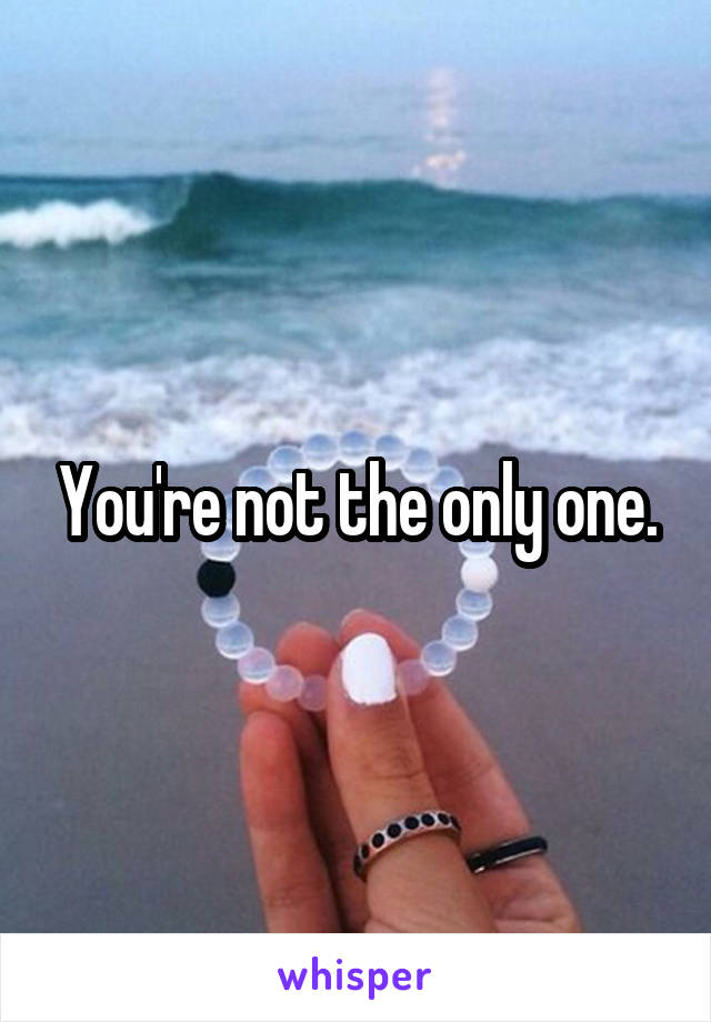 You're not the only one.