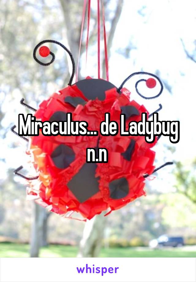 Miraculus... de Ladybug n.n 