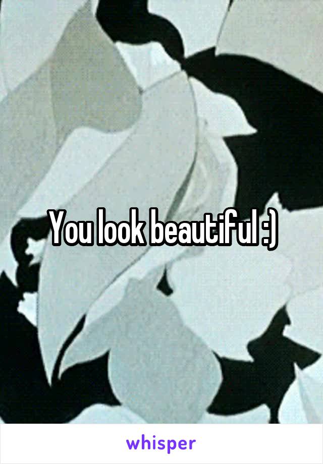 You look beautiful :)