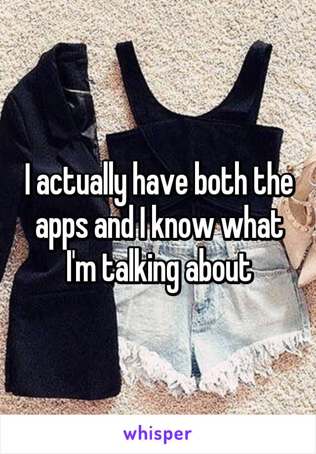 I actually have both the apps and I know what I'm talking about