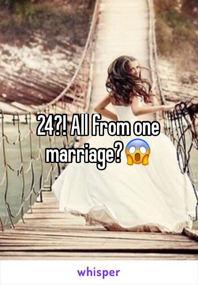 24?! All from one marriage?😱