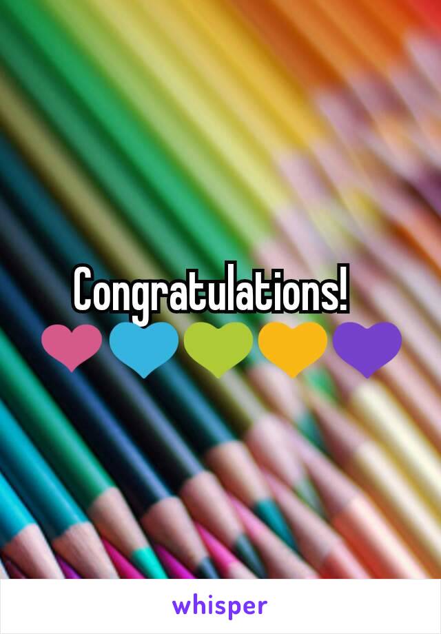 Congratulations!  
❤️💙💚💛💜