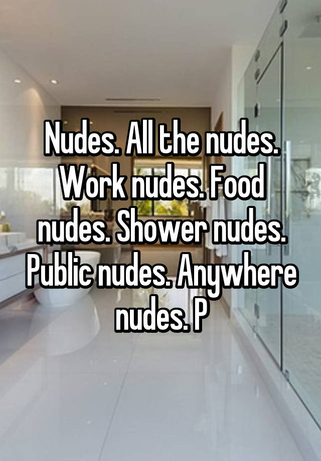 Nudes All The Nudes Work Nudes Food Nudes Shower Nudes Public Nudes Anywhere Nudes P 7355