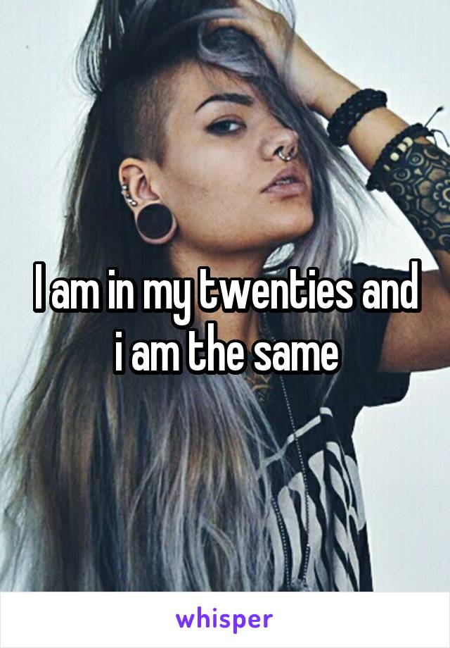 I am in my twenties and i am the same