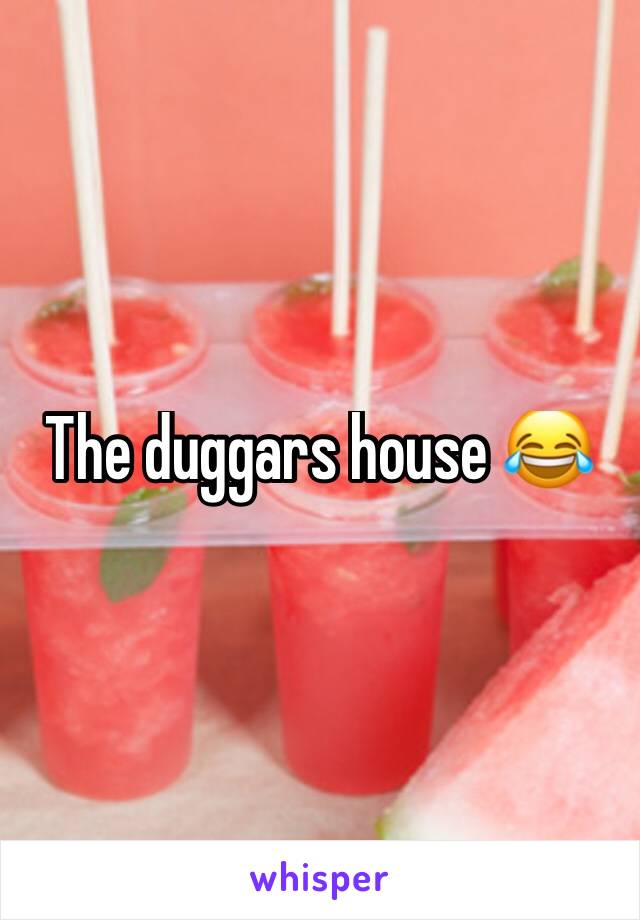 The duggars house 😂