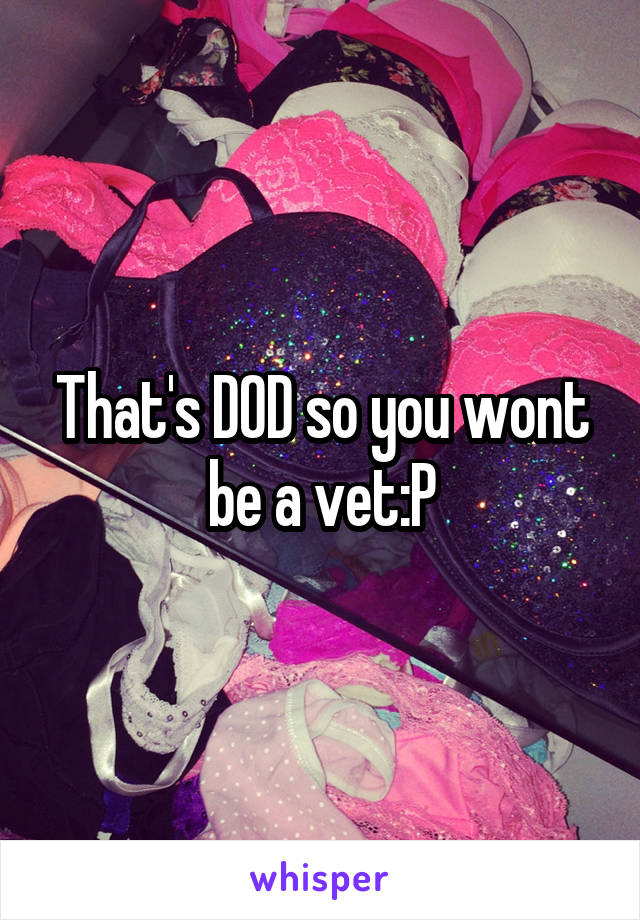 That's DOD so you wont be a vet:P