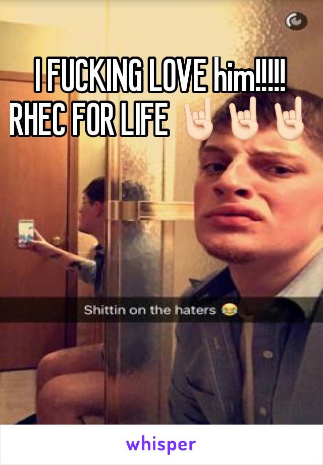I FUCKING LOVE him!!!!! RHEC FOR LIFE 🤘🏻🤘🏻🤘🏻