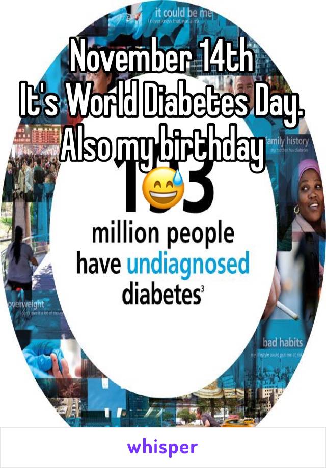 November 14th
It's World Diabetes Day.
Also my birthday 
😅
