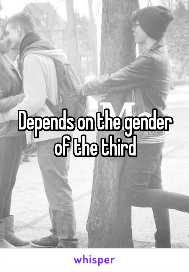 Depends on the gender of the third