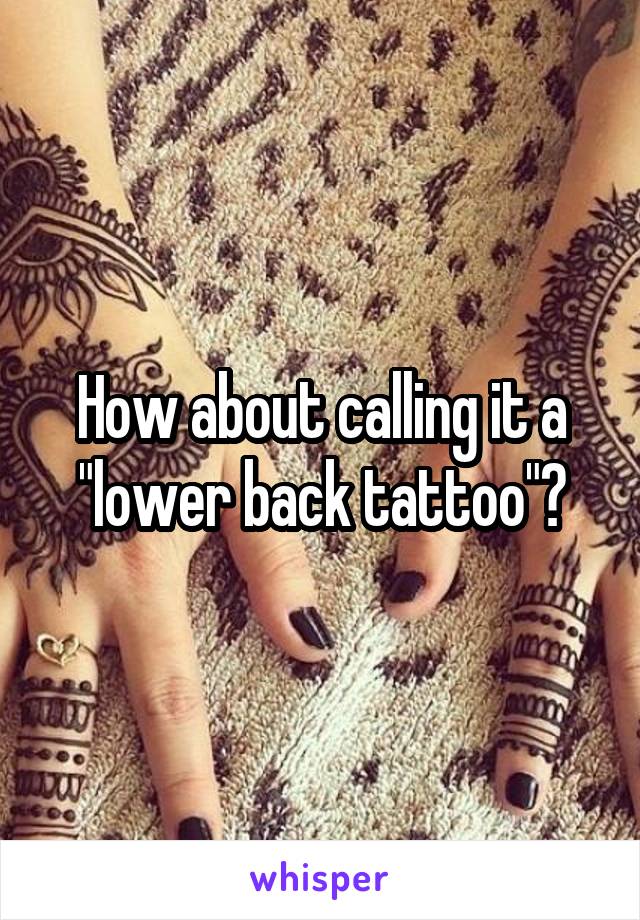 How about calling it a "lower back tattoo"?