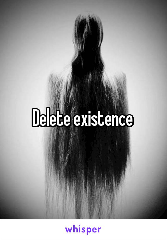Delete existence 
