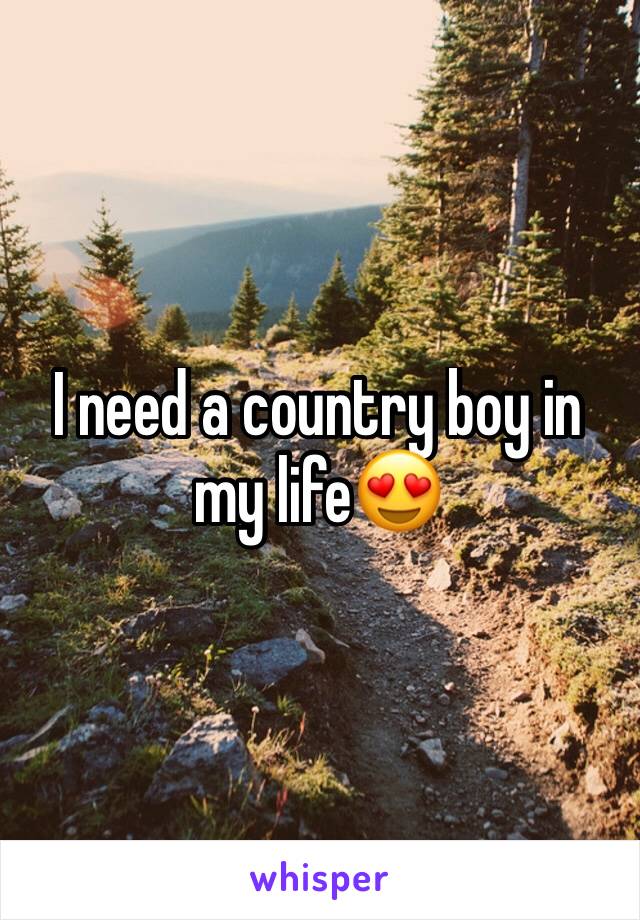 I need a country boy in my life😍
