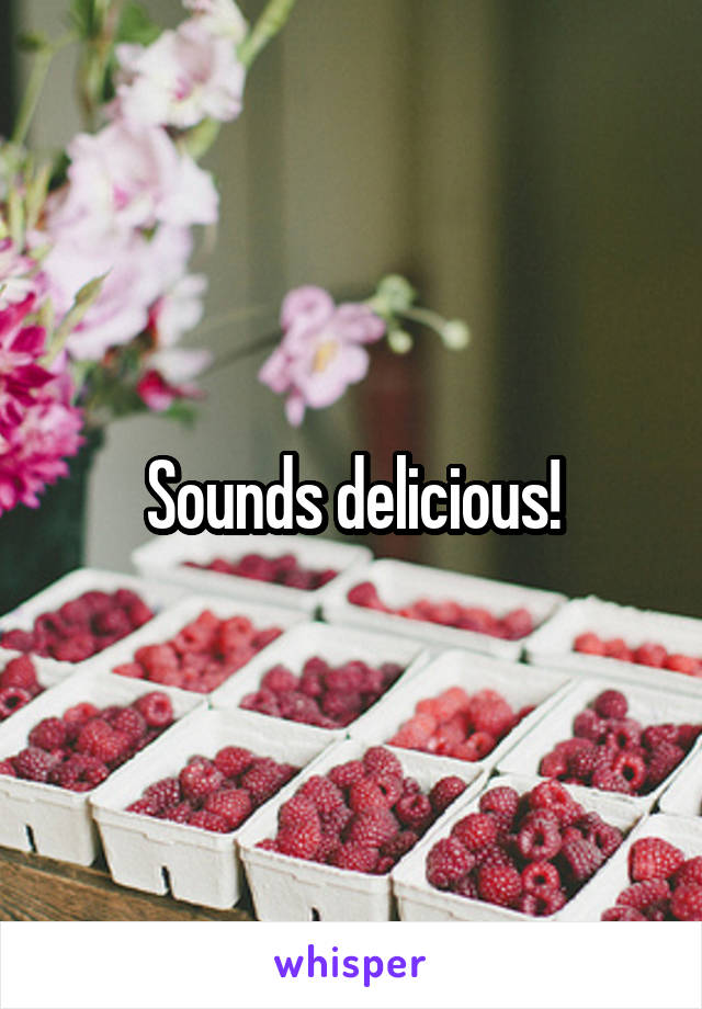 Sounds delicious!