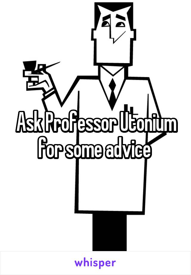 Ask Professor Utonium for some advice 