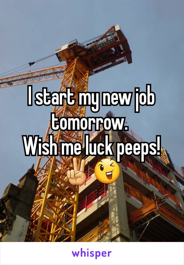 I start my new job tomorrow. 
Wish me luck peeps! ✌️😉