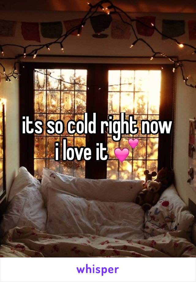 its so cold right now
i love it 💕