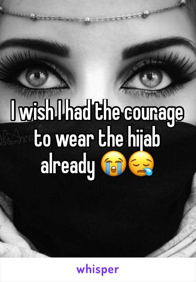 I wish I had the courage to wear the hijab already 😭😪
