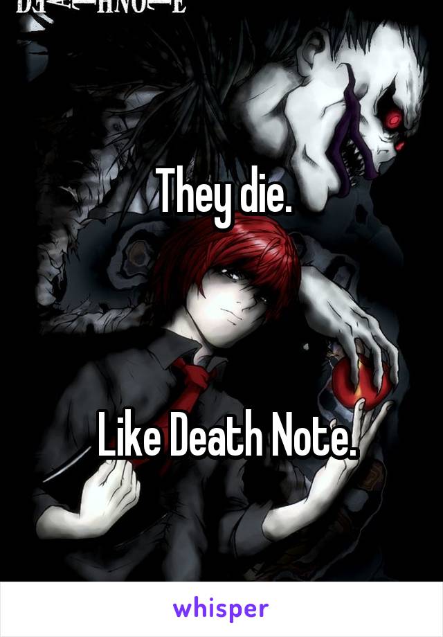 They die.



 Like Death Note.