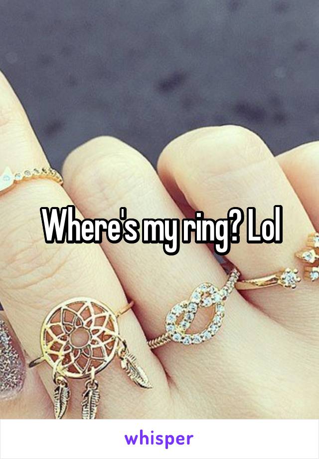 Where's my ring? Lol