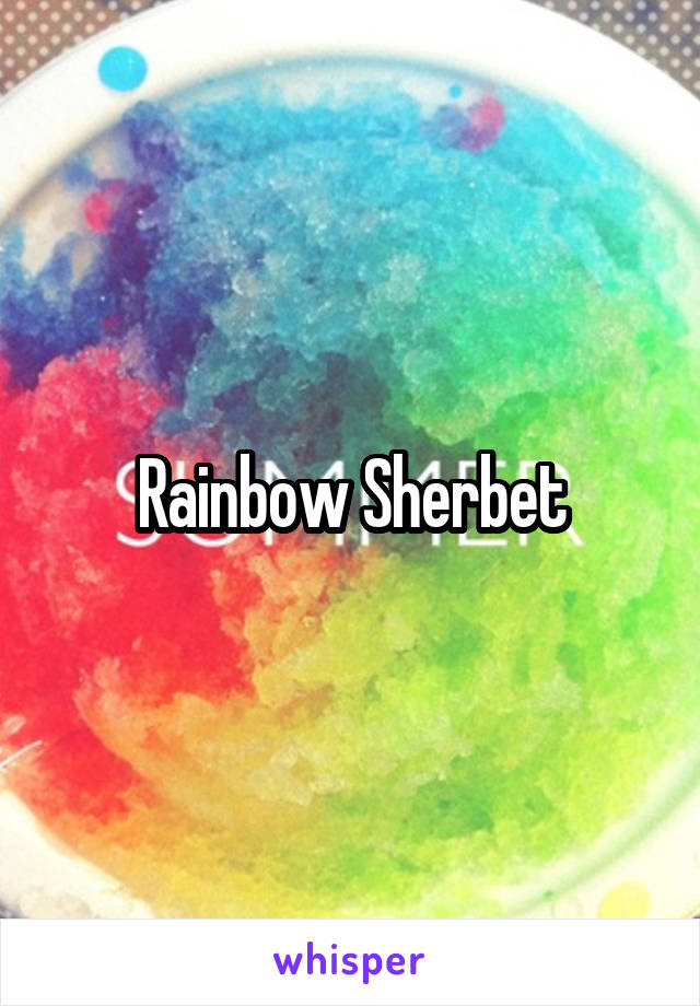 Rainbow Sherbet