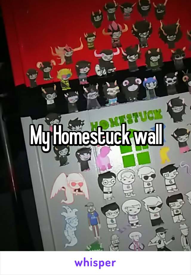 My Homestuck wall