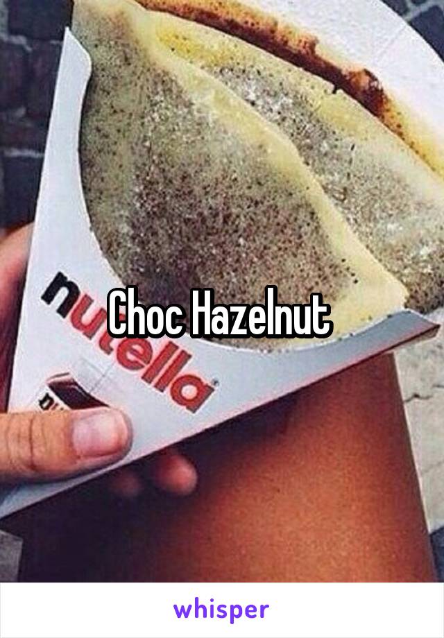 Choc Hazelnut 