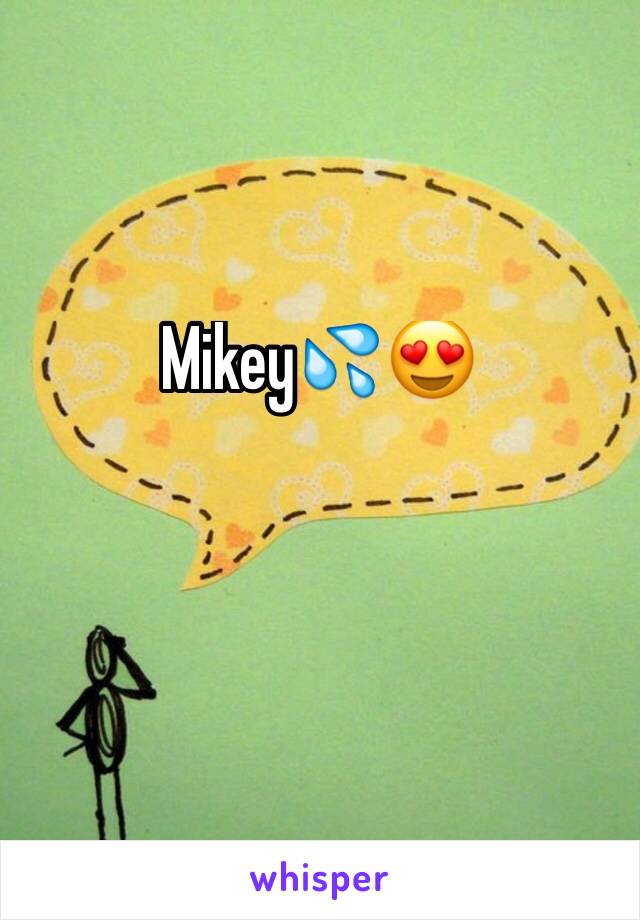 Mikey💦😍