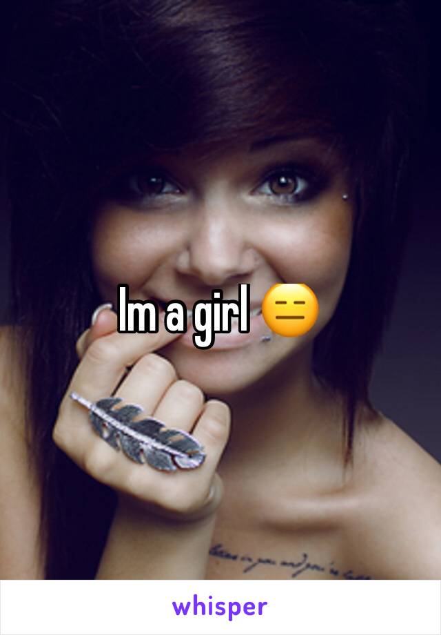 Im a girl 😑