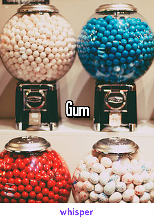 Gum