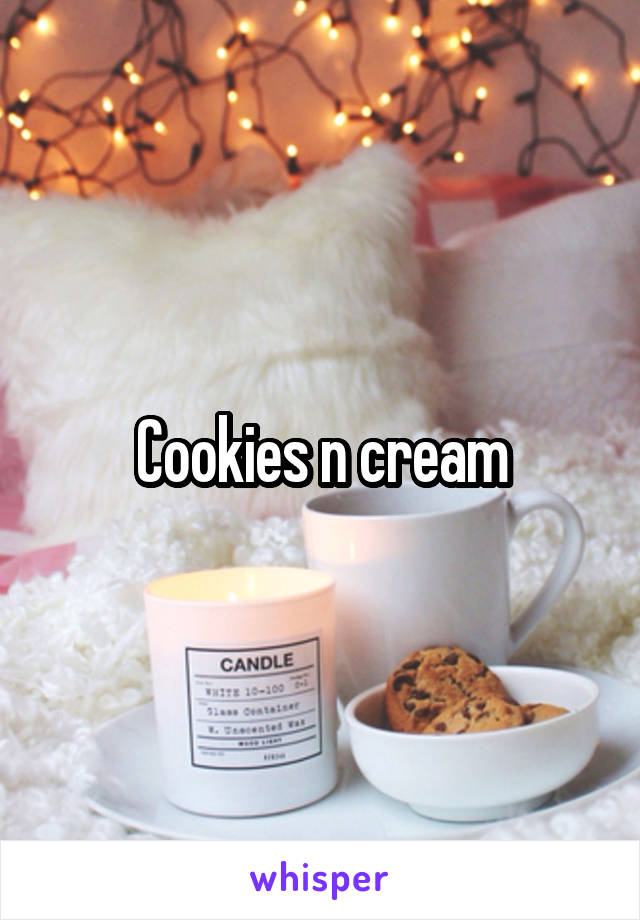 Cookies n cream