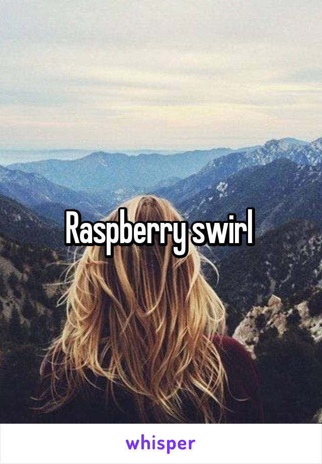 Raspberry swirl 
