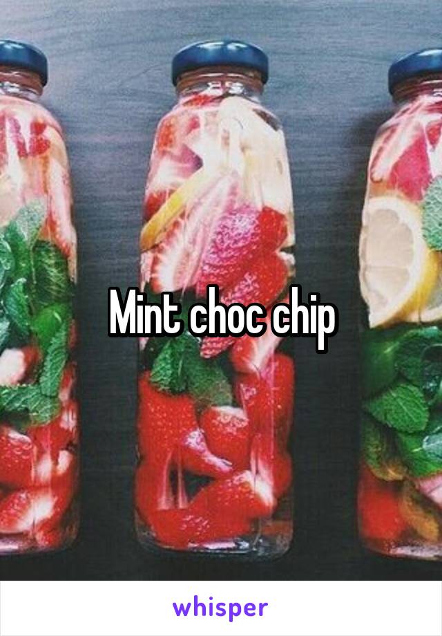 Mint choc chip