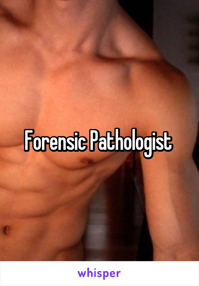 Forensic Pathologist 