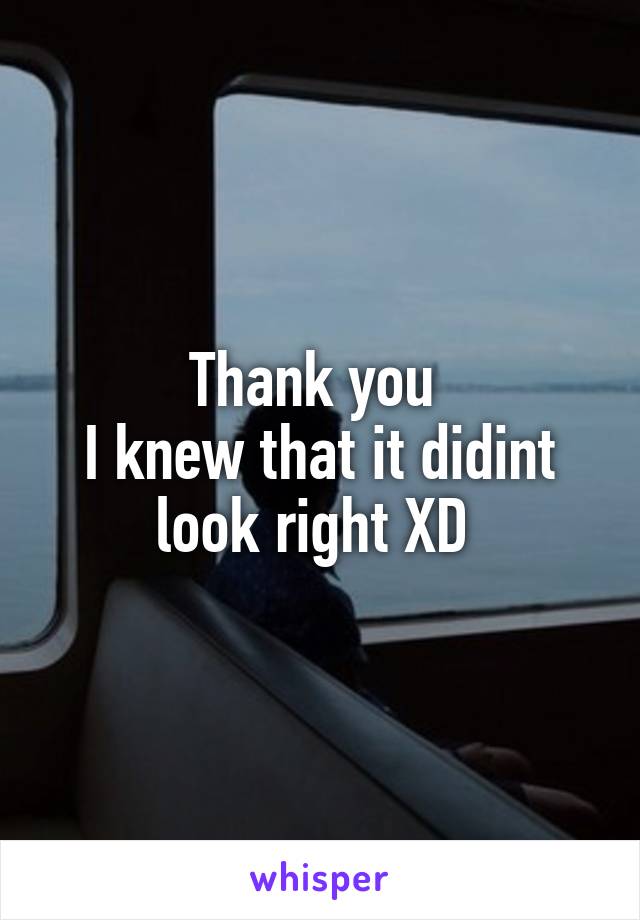 Thank you 
I knew that it didint look right XD 