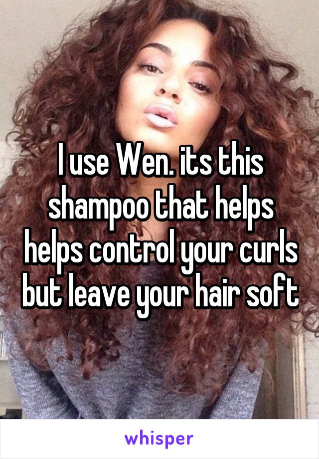 I use Wen. its this shampoo that helps helps control your curls but leave your hair soft