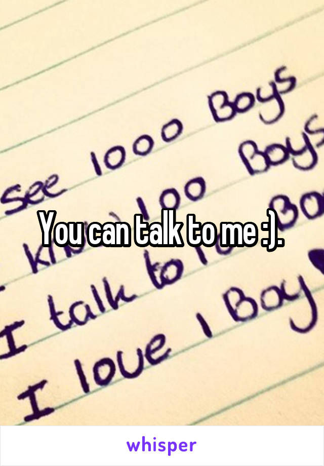 You can talk to me :). 