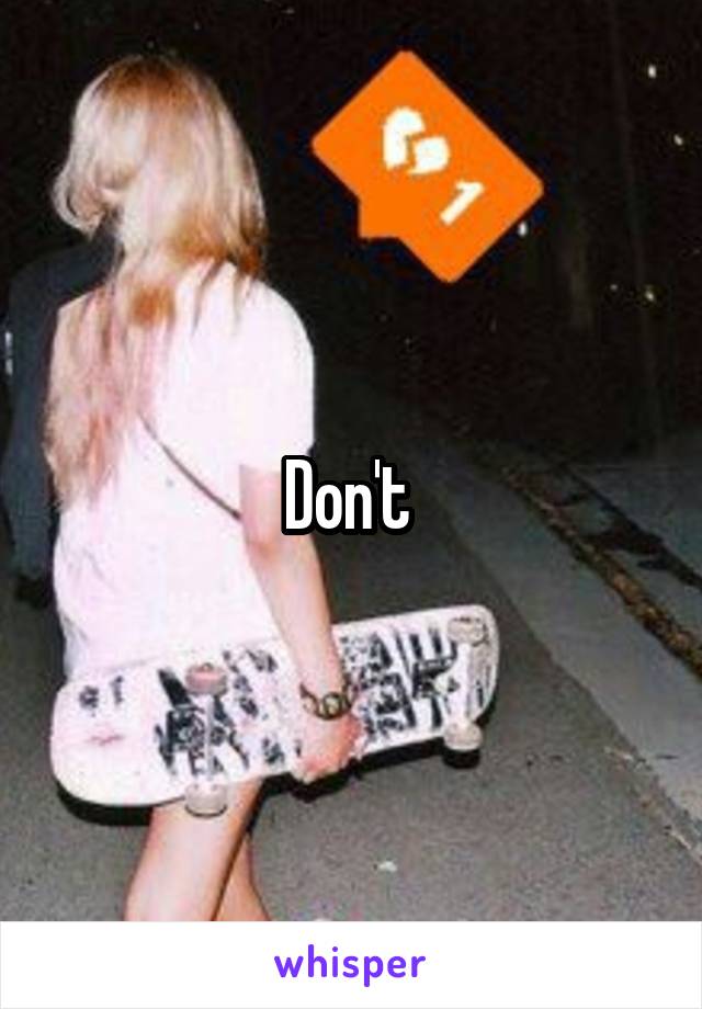 Don't 