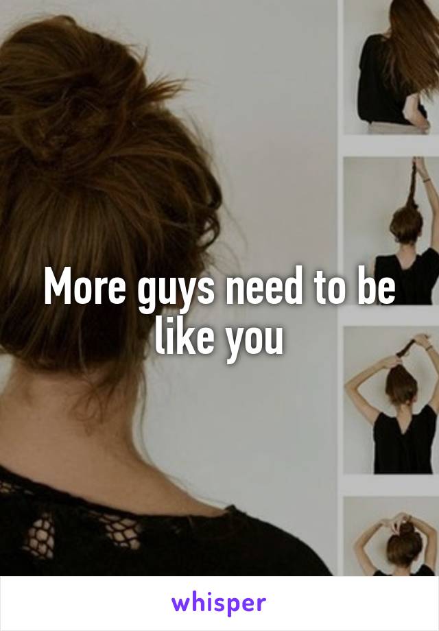 More guys need to be like you
