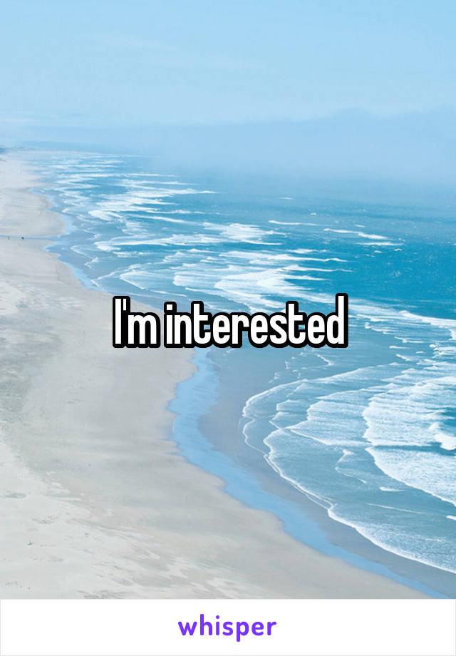 I'm interested