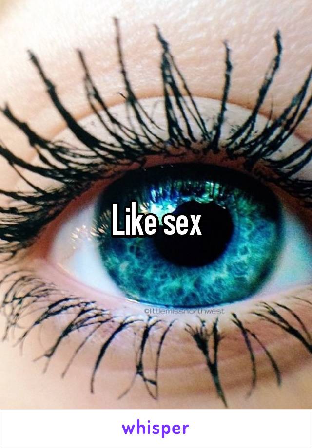 Like sex