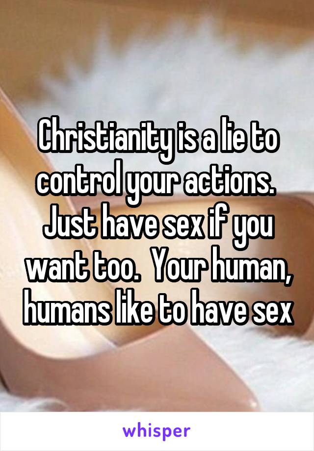 Christianity is a lie to control your actions.  Just have sex if you want too.  Your human, humans like to have sex