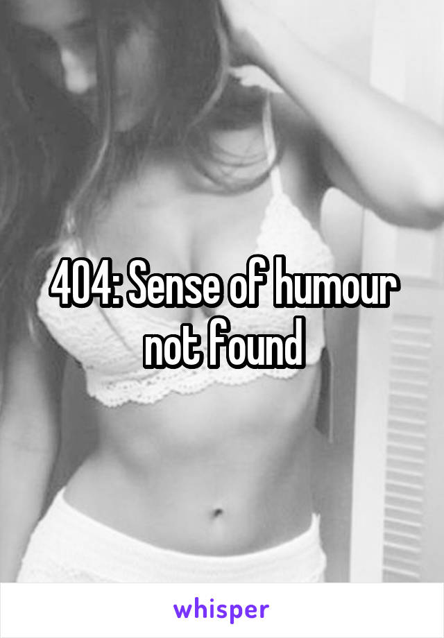 404: Sense of humour not found